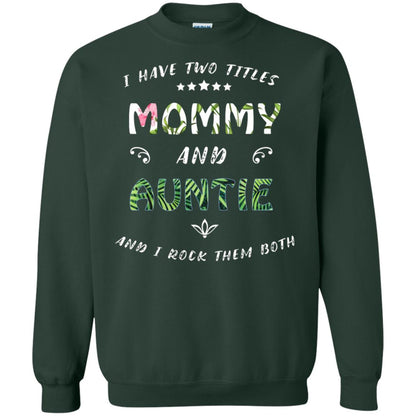 I Have Two Titles Mommy And Auntie Shirt Forest Green