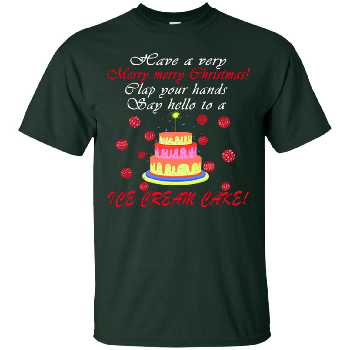 Have A Very Merry Merry Christmas Clap Your Hands Say Hello To A Ice Cream Cake Shirt Forest