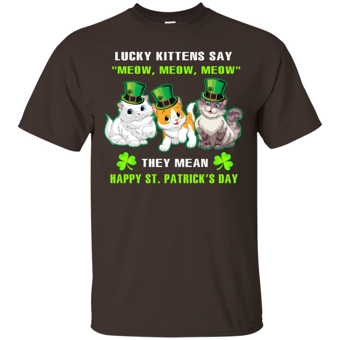 Lucky Kittens Say Meow Meow Meow They Mean Happy St Patricks Day Shirt Dark Chocolate