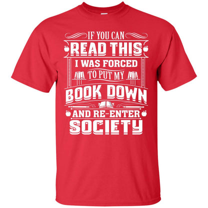 If You Can Read This I Was Forced To Put My Book Down Bookworm T-shirt Red