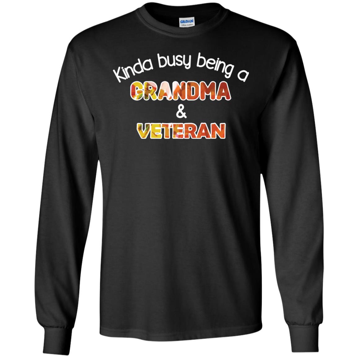Kinda Busy Being A Grandma And Veteran Nana ShirtG240 Gildan LS Ultra Cotton T-Shirt