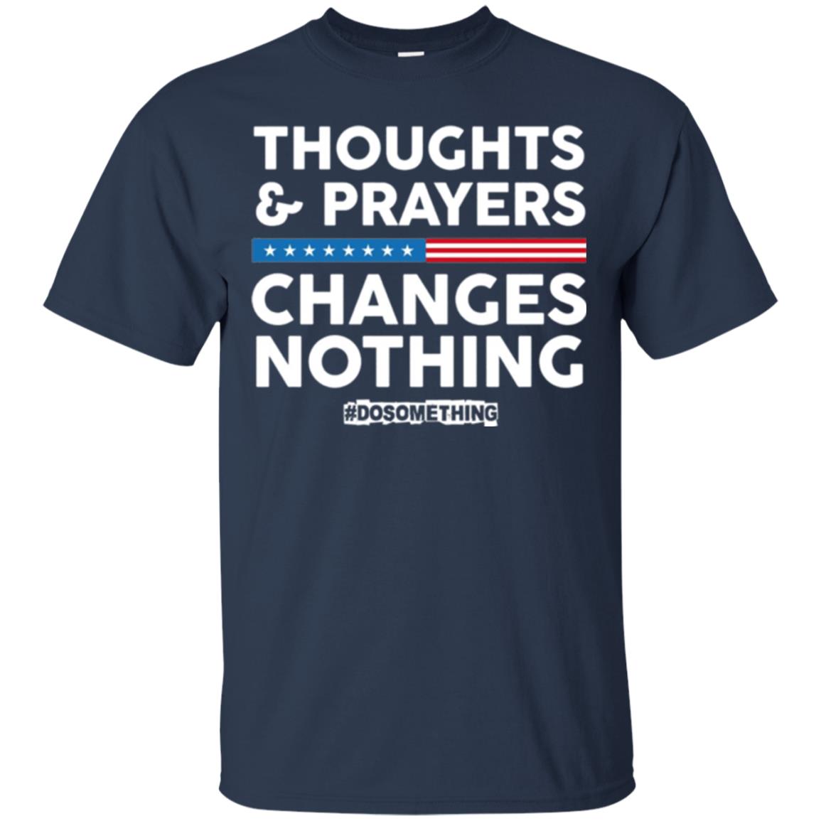 Thoughts And Prayers Changes Nothing Anti Gun T-shirt Navy