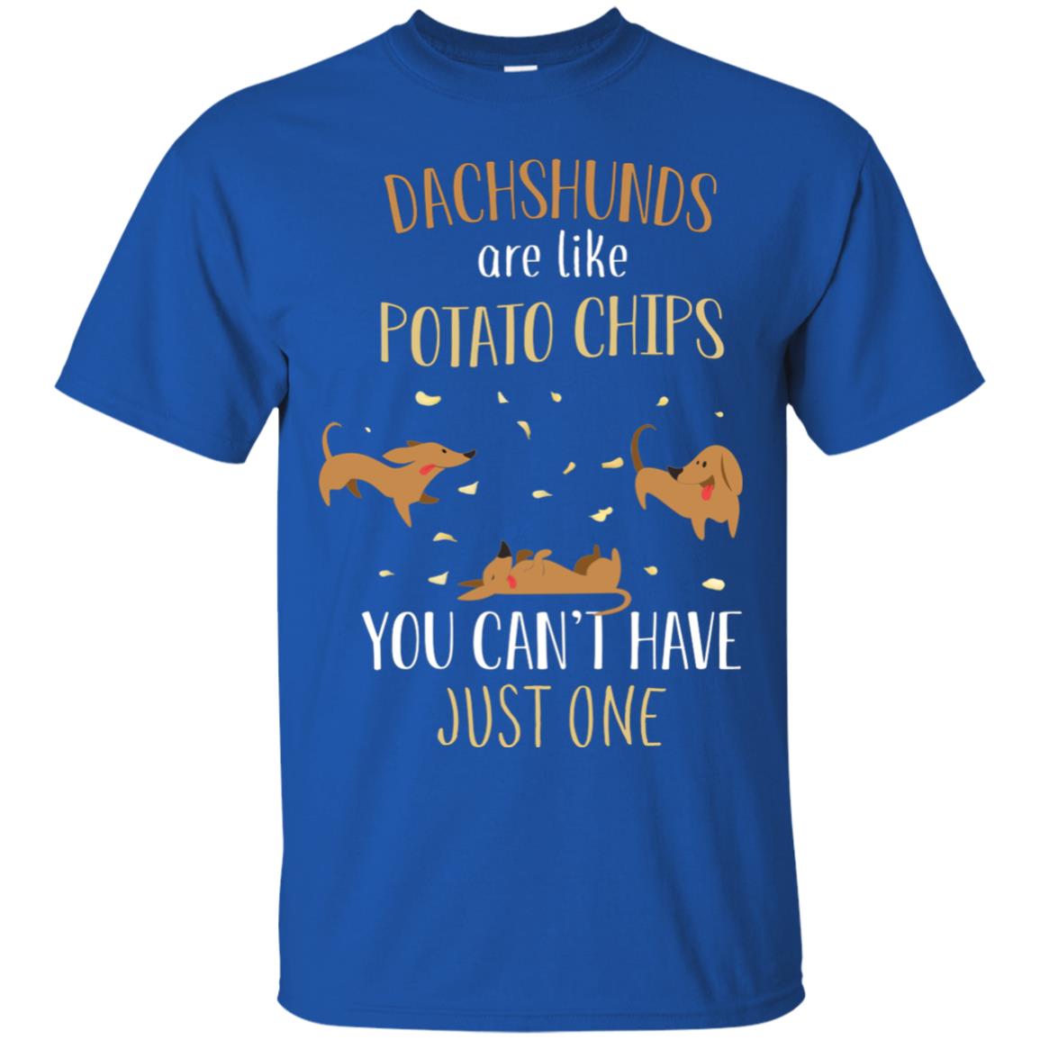 Dachshunds Are Like Potato Chips You Can't Have Just One Shirt Royal