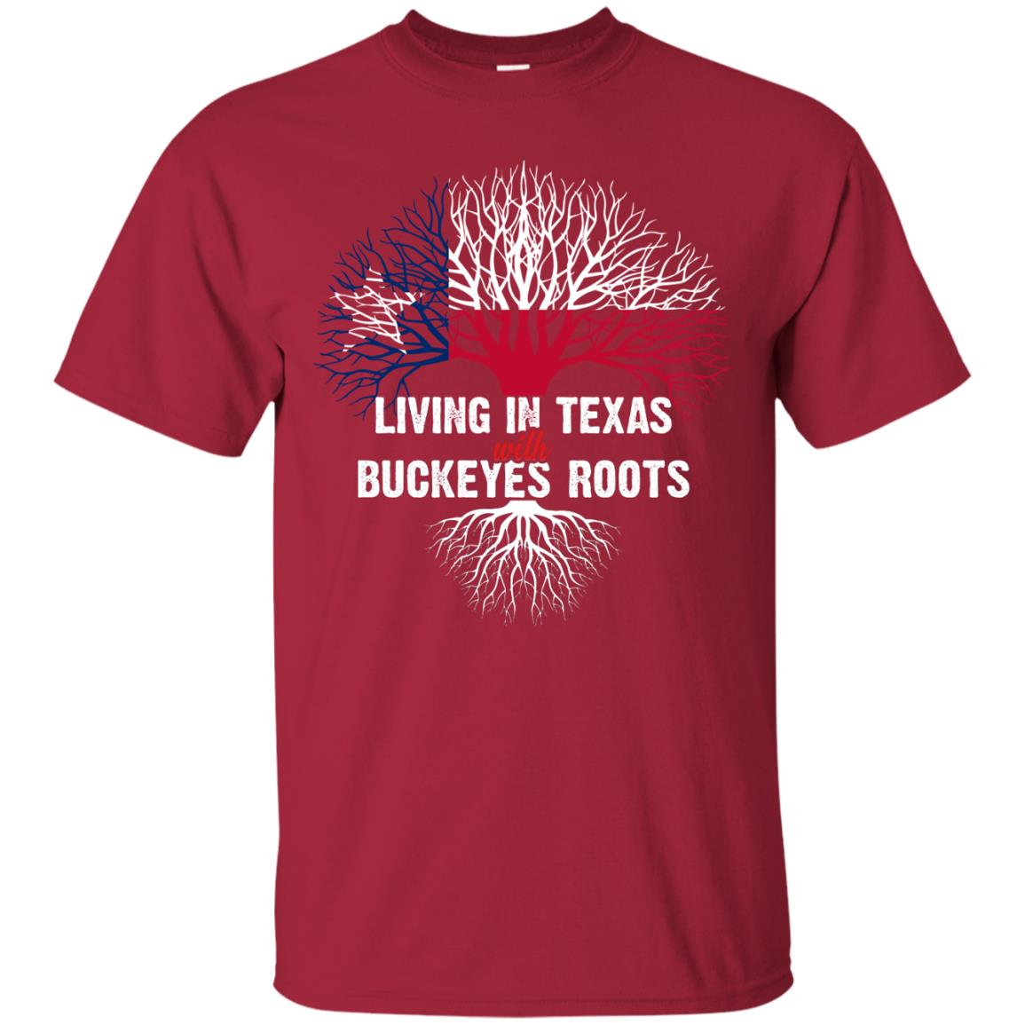 Living In Texas With Buckeyes Roots Texans Shirt Cardinal