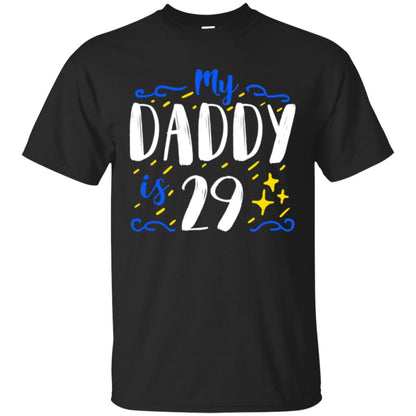 My Daddy Is 29 29th Birthday Daddy Shirt For Sons Or Daughters Black