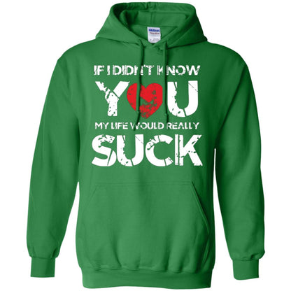 Love Couple T-shirt If I Didn’t Know You My Life Would Really Suck Irish Green