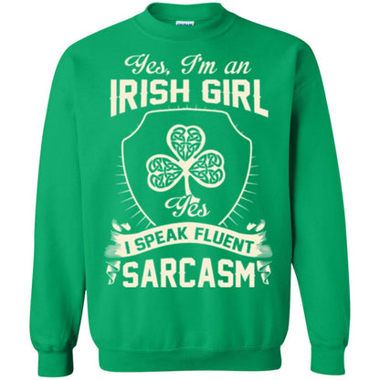 St Patricks Day T-shirt I_m An Irish Girl I Speak Fluent Sarcasm Irish Green