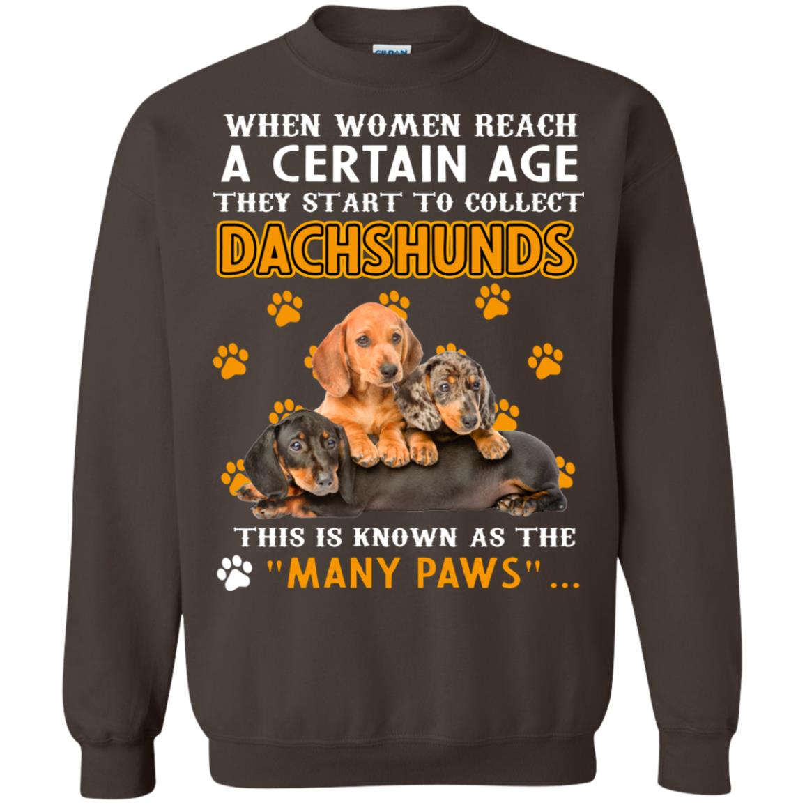When Women Reach A Certain Age They Start To Collect Dachshunds Shirt Dark Chocolate