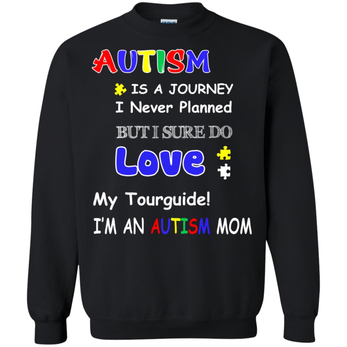 Autism Is A Journey I Never Planned But I Sure Do Love My Tourguide Im An Autism Mom Shirt Black