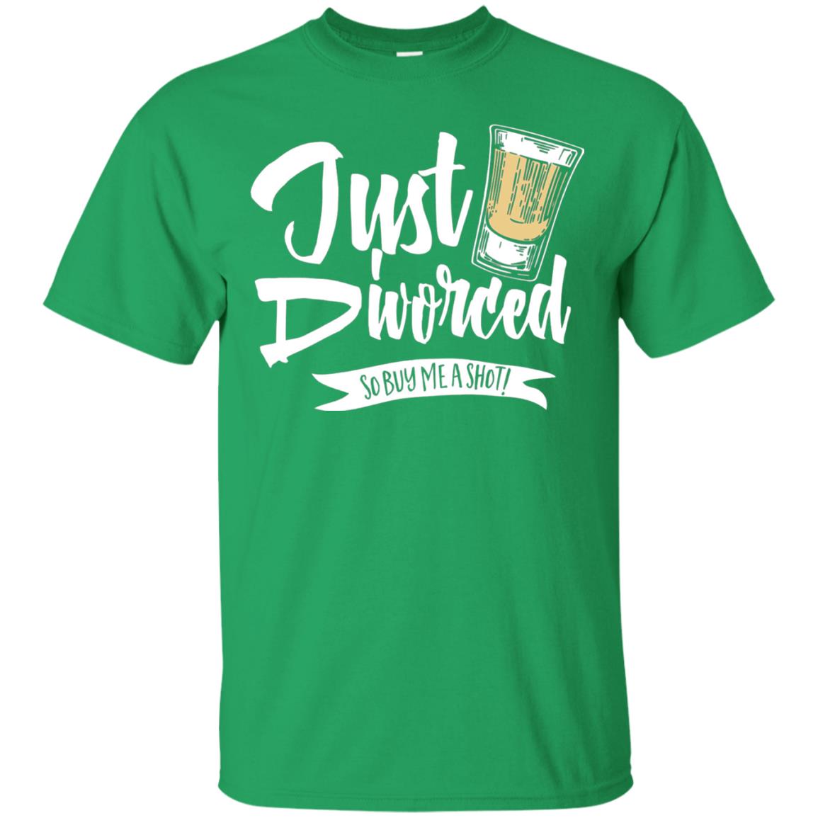Party Break-up Single T-shirt Just Divorced Buy Me A Shot Irish Green