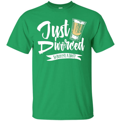 Party Break-up Single T-shirt Just Divorced Buy Me A Shot Irish Green