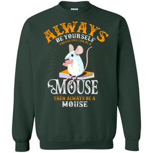 Mouse T-shirt Always Be Yourself Unless You Can Be A Mouse