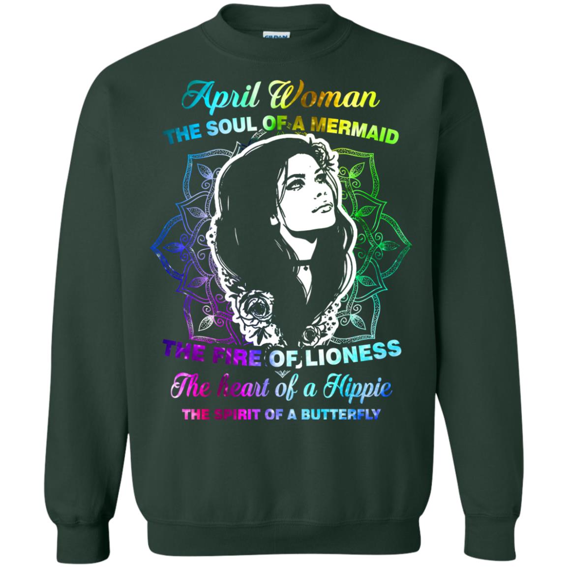 April Woman Shirt The Soul Of A Mermaid The Fire Of Lioness The Heart Of A Hippeie The Spirit Of A Butterfly Forest Green