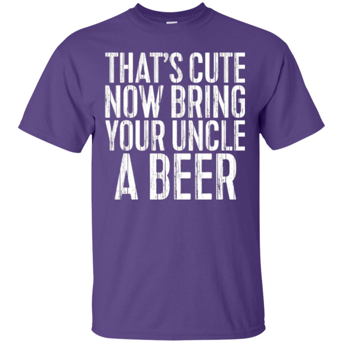 Beer Lover T-shirt That_s Cute Now Bring Your Uncle A Beer Purple