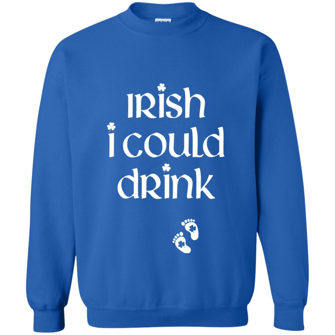 Irish I Could Drink Funny Pregnancy St Patrick_s Day T-shirt Royal