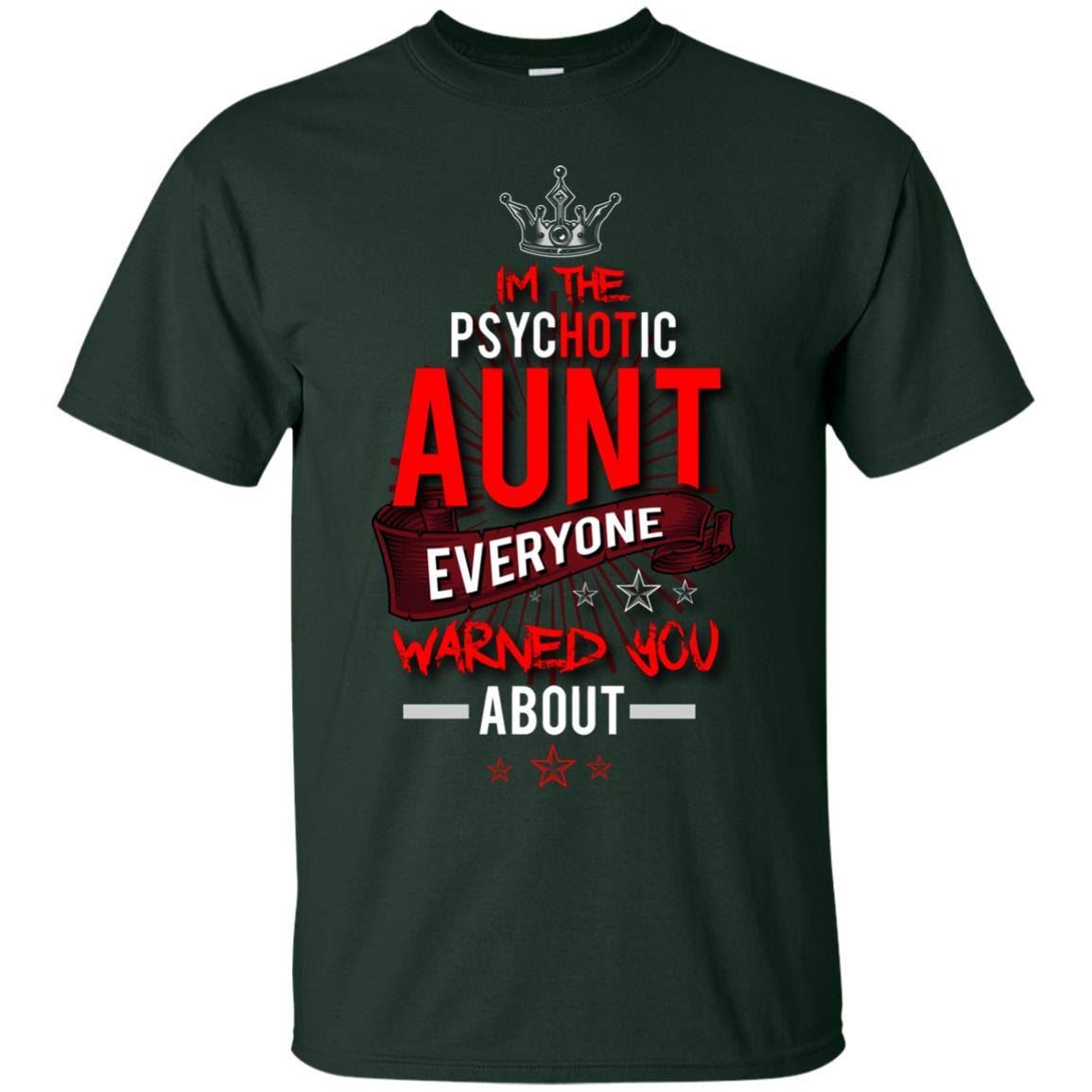 I_m The Psychotic Aunt Everyone Warned You Psychotic T-shirt Forest
