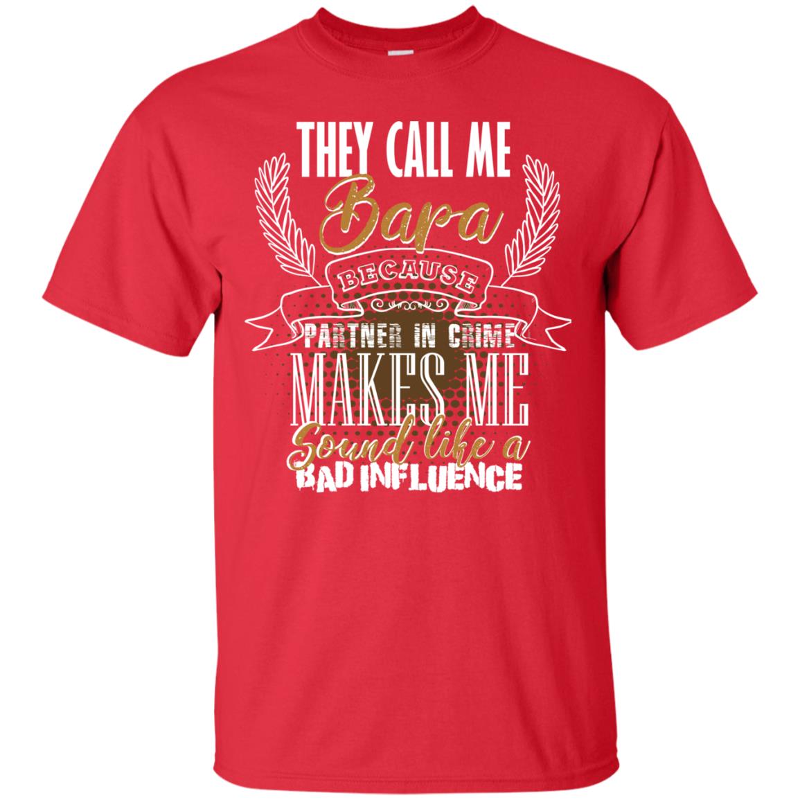 They Call Me Bapa Because Partner In Crime Makes Me Sound Like A Bad Influence T-shirt Red