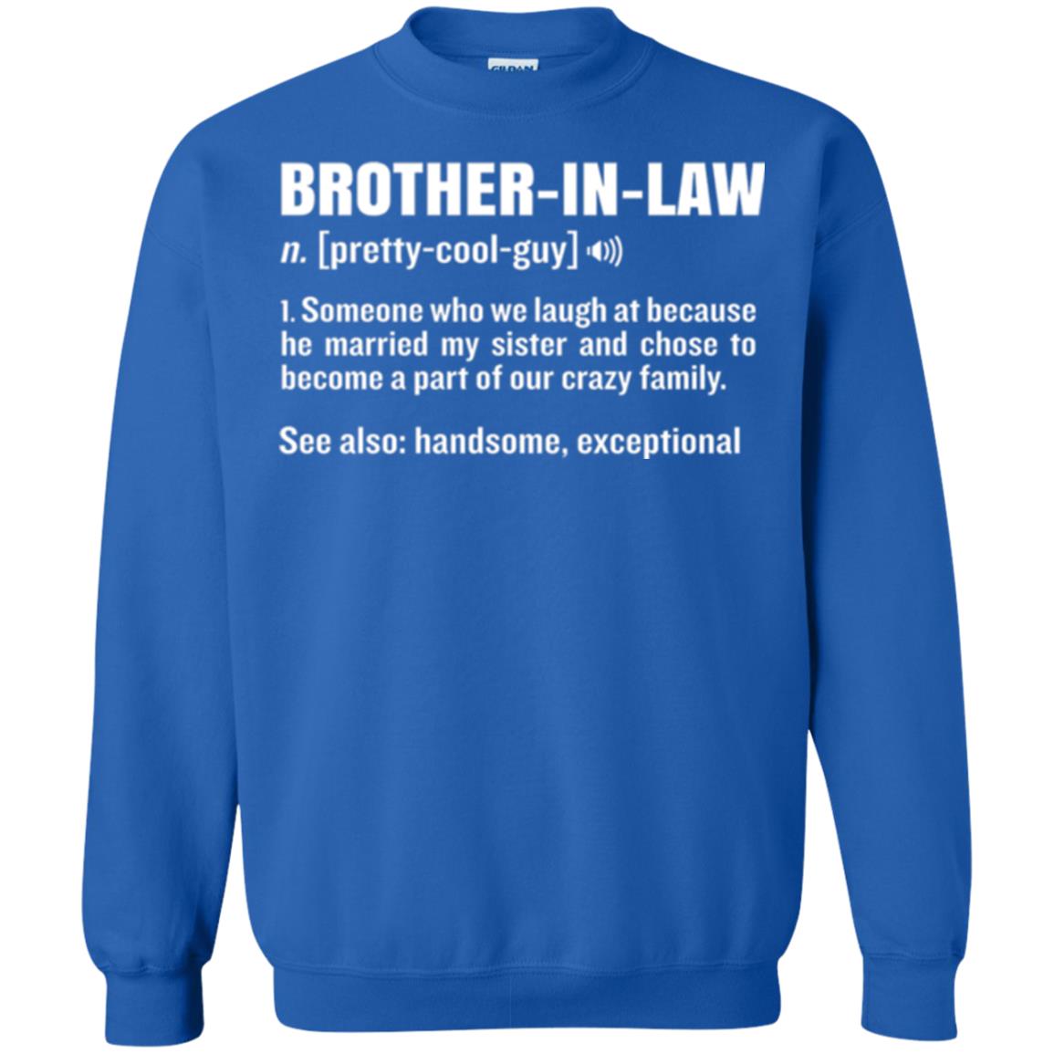 Family T-shirt Brother In Law Someone Who We Laugh At Because He Married My Sister Royal