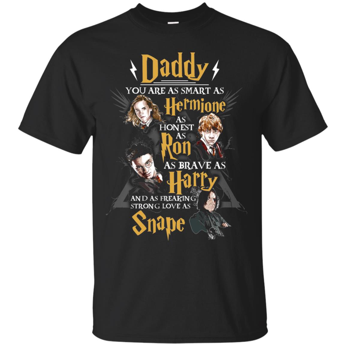 Daddy You Are As Smart As Hermione As Honest As Ron As Brave As Harry Harry Potter Fan T-shirtG200 Gildan Ultra Cotton T-Shirt