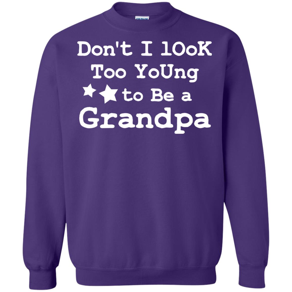 Don't I Look Too Young To Be A Grandpa Shirt Purple