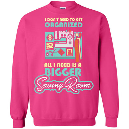 All I Need Is A Bigger Sewing Room Sewing Lover T-shirt Heliconia