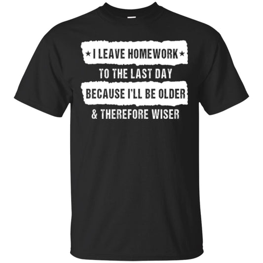 Student T-shirt I Leave Homework To The Last Day Black