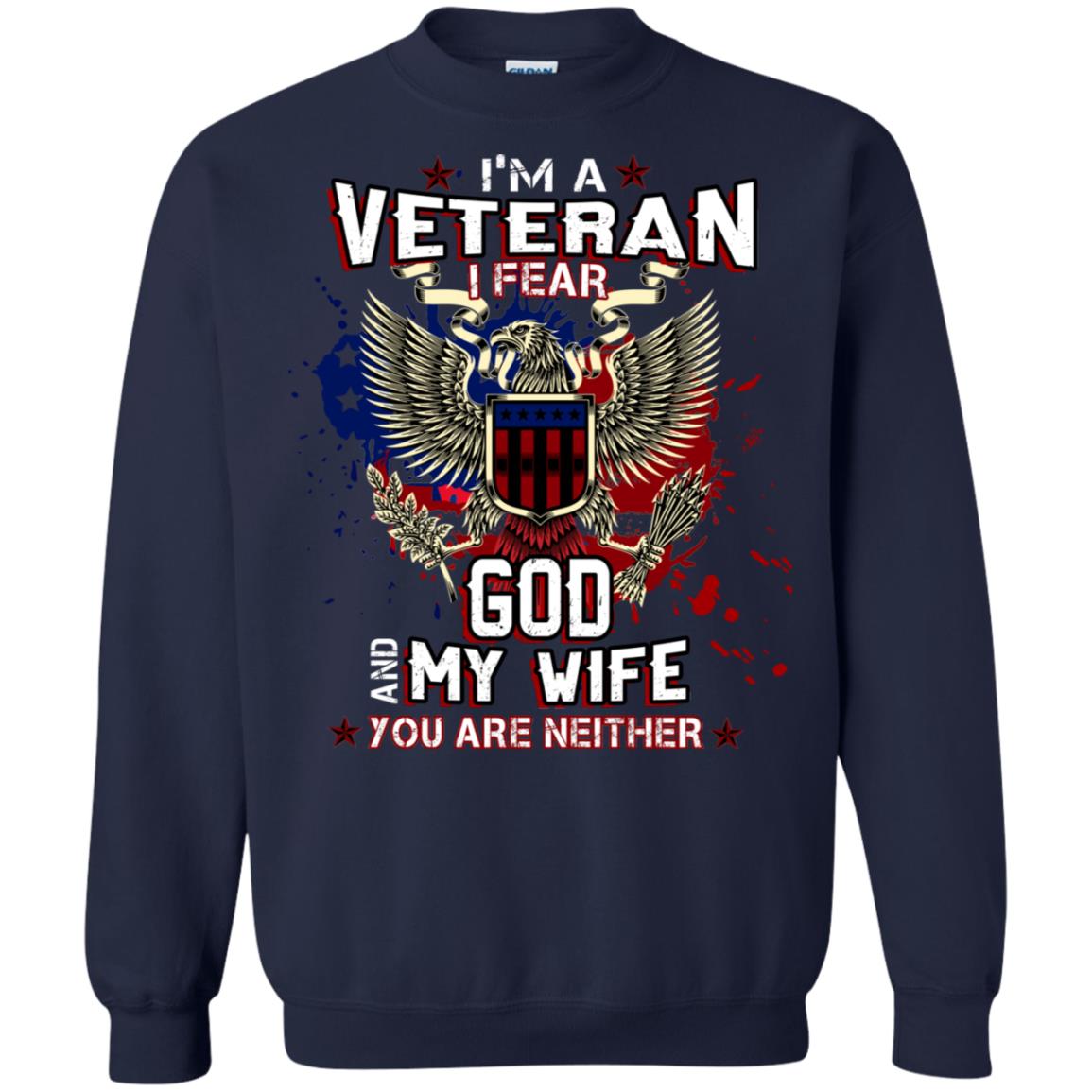 I'm A Veteran I Fear God And My Wife You Are Neither Shirt Navy