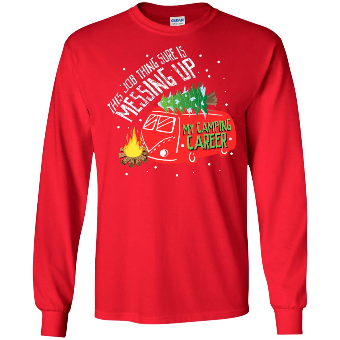 This Job Thing Sure Is Messing Up My Camping Career Shirt Red