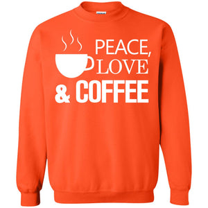 Peace Love And Coffee ShirtG180 Gildan Crewneck Pullover Sweatshirt 8 oz.