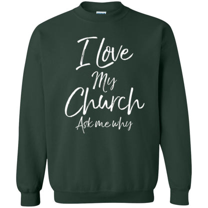 Christian T-shirt I Love My Church Ask Me Why Forest Green