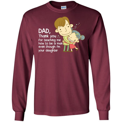 Dad Thank You For Teaching Me How To Be A Man Even Though I_m Your Daughter Maroon