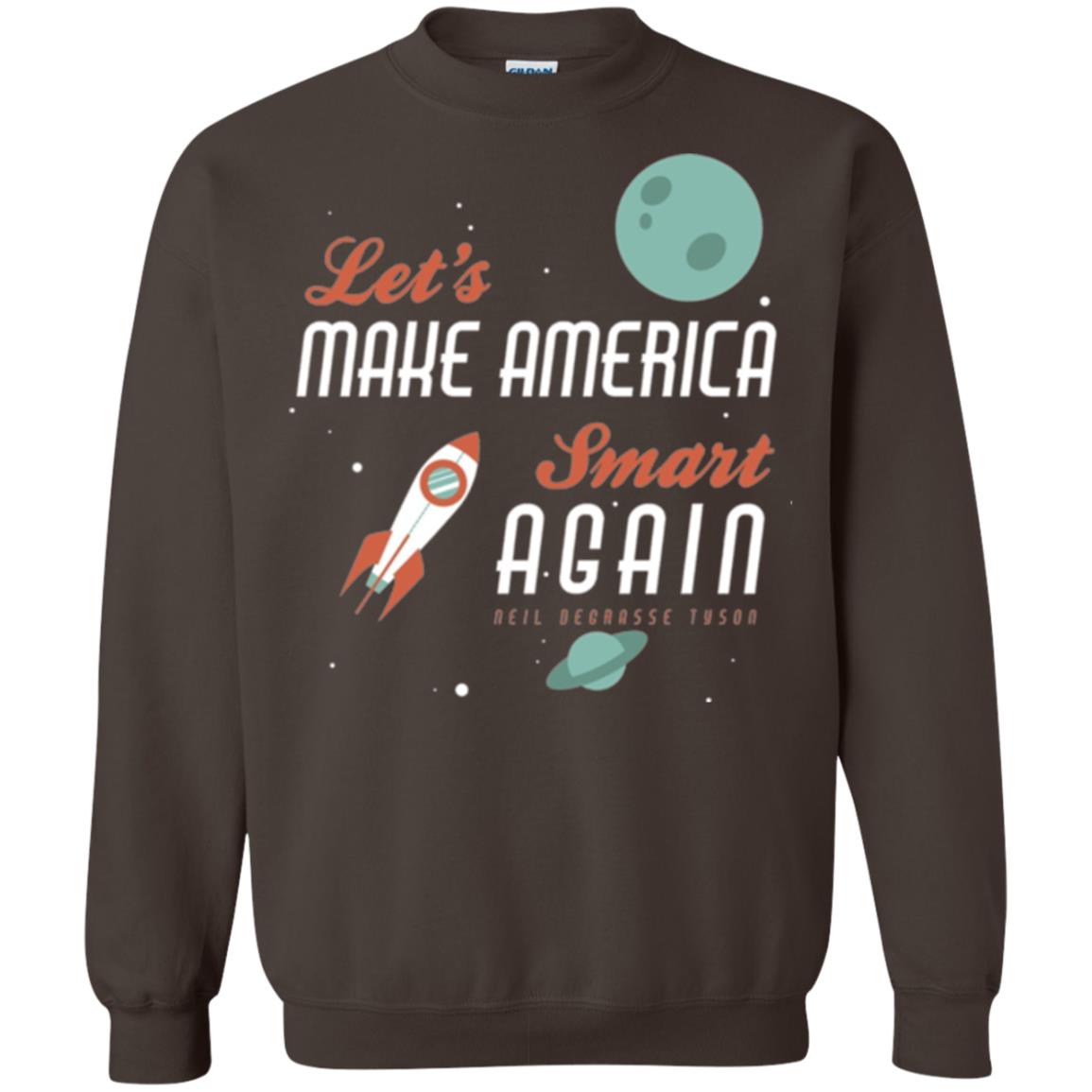 Neil Degrasse Tyson Quote T-shirt Let_s Make America Smart Again Dark Chocolate