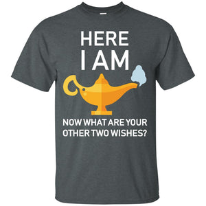 Here I Am Now What Are Your Other Two Wishes Lamp ShirtG200 Gildan Ultra Cotton T-Shirt
