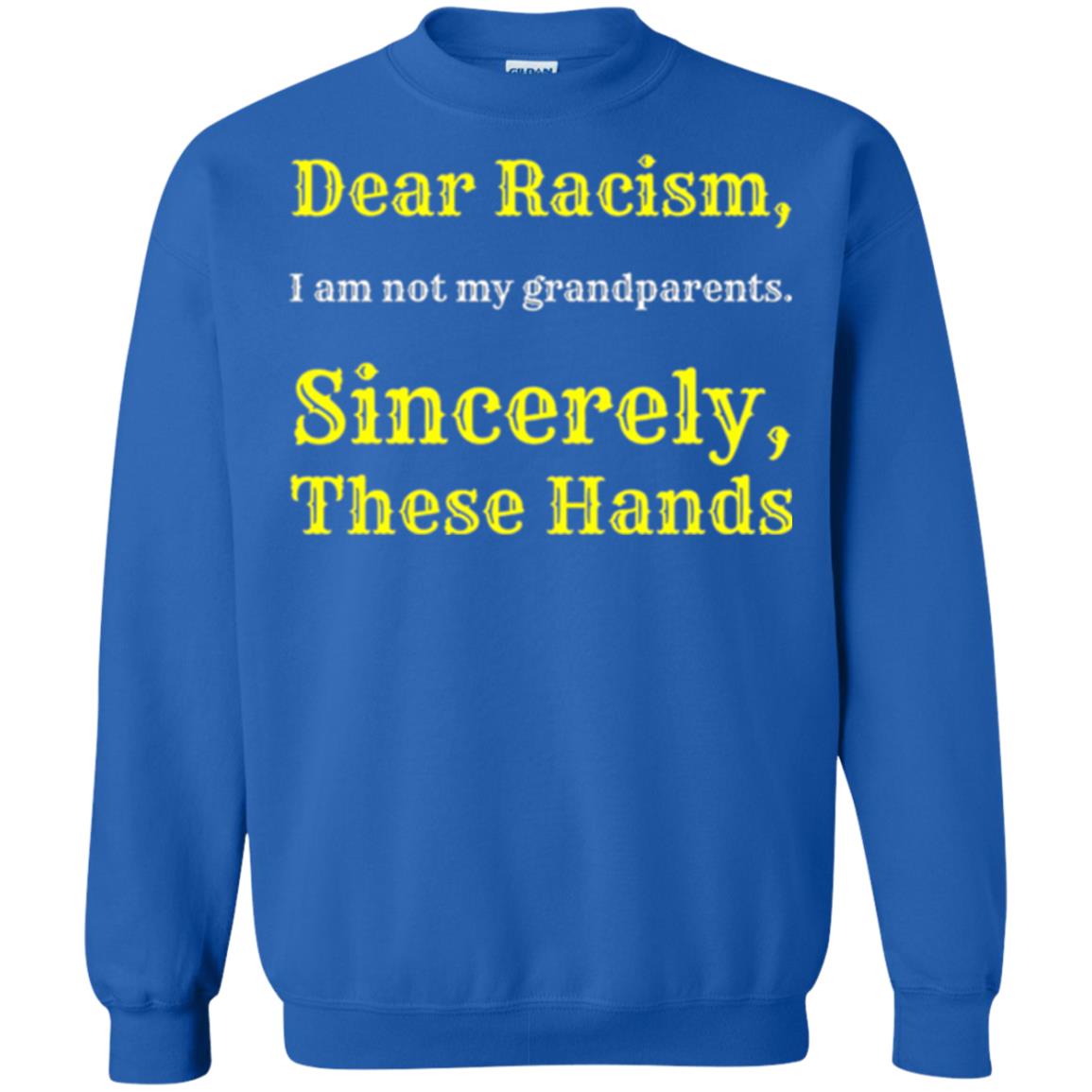 Dear Racism, I Am Not Your Prandparents. Sincerely, These Hand Royal