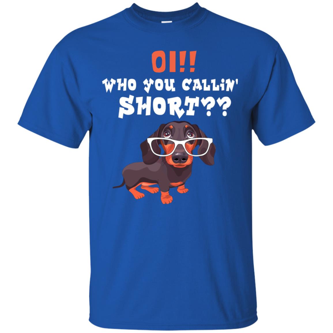 Oi Who You Calling Short Dachshund Gift Shirt Royal