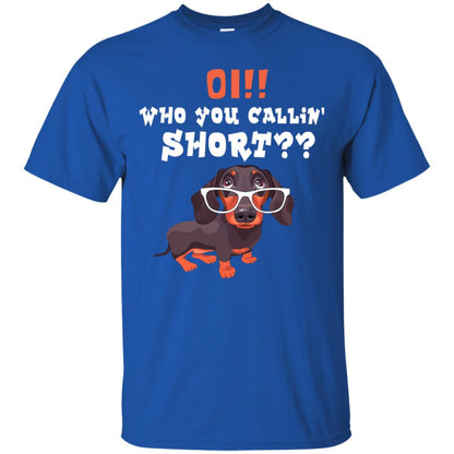 Oi Who You Calling Short Dachshund Gift Shirt Royal
