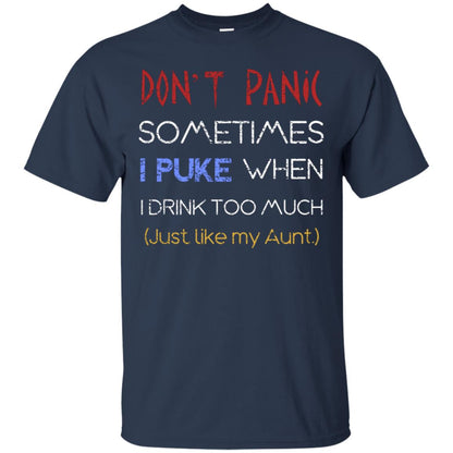 Dont I Panic Sometimes I Puke When I Drink Too Much Just Like My Aunt Shirt Navy
