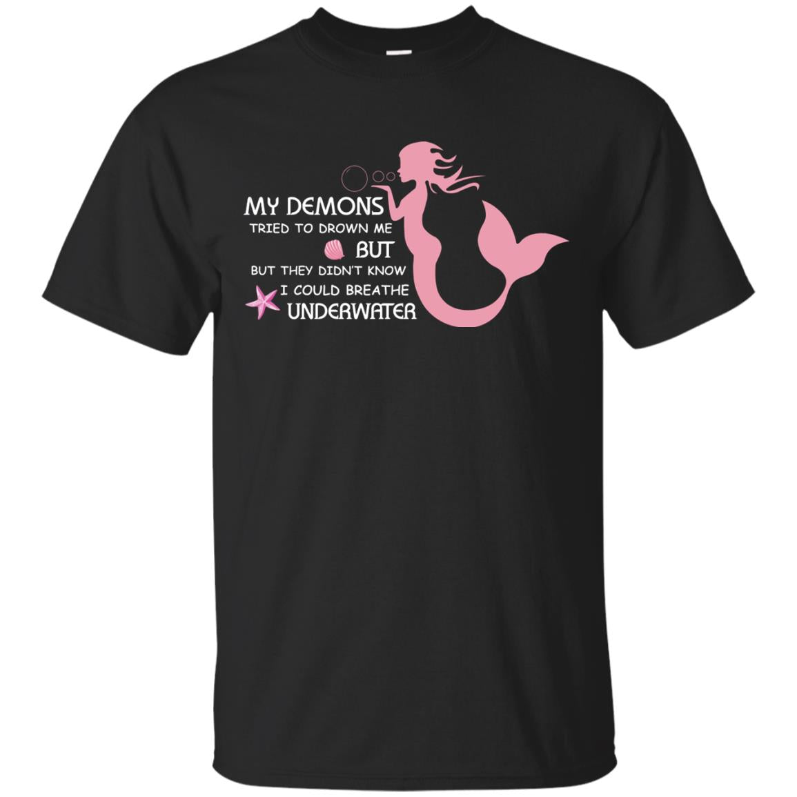 My Demons Tried To Drown Me But They Didn_t Know I Could Breathe Underwater Mermaid Lover Shirt Black