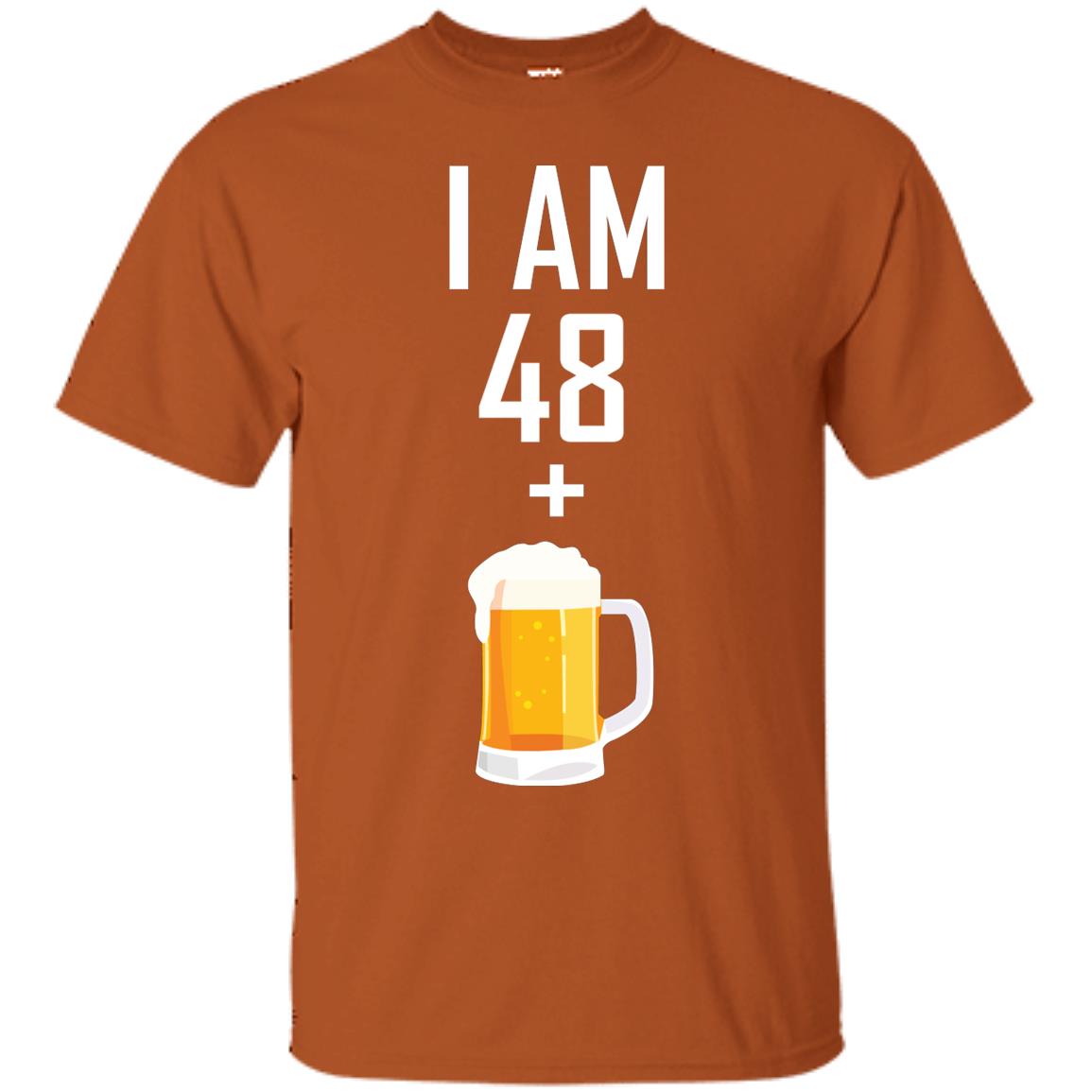 I Am 48 Plus 1 Beer 49th Birthday T-shirt Texas Orange