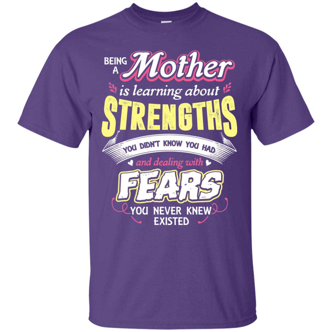 Being A Mother Is Learning About Strengths You Dont Know You Had And Deal With Fears You Never Knew Existed Purple