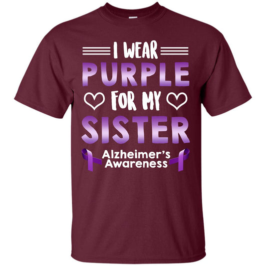I Wear Purple For My Sister Alzheimer's Awareness Shirt Maroon
