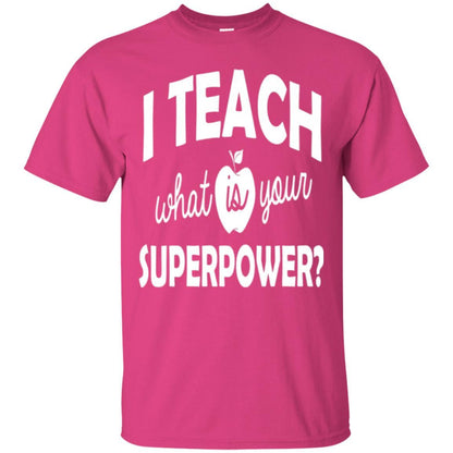 Teacher T-shirt I Teach What Is Your Superpower Heliconia