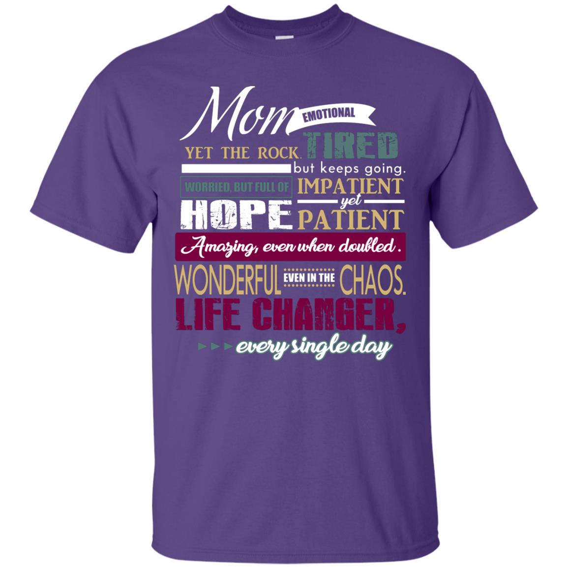 Mom Emotional Yet The Rock Tired But Keeps Going Worried But Full Of Impatient Yet Hpoe Patient Amazing Even When Doubled Mommy Shirt Purple