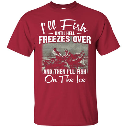 Fishing T-shirt I'll Fish Until Hell Freezes Over And Then Cardinal