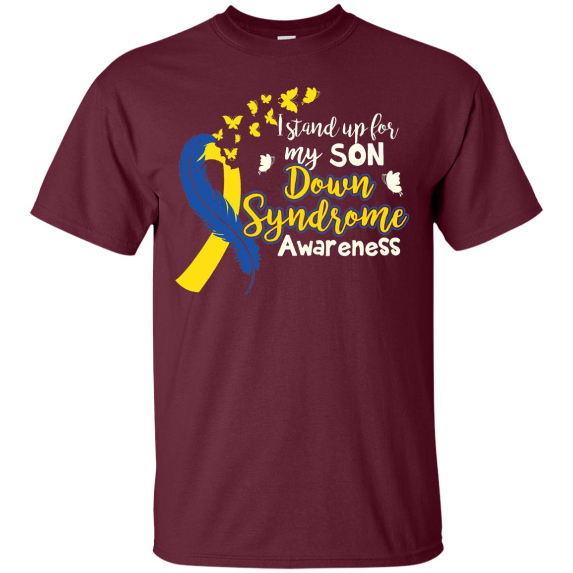 I Stand Up For My Son Down Syndrome Awareness T-shirt Maroon