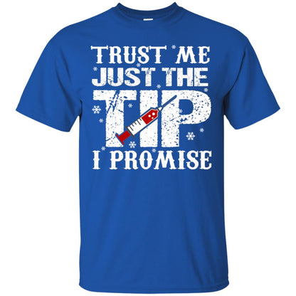 Trust Me Just The Tip I Promise Homor Nusing Shirt Royal