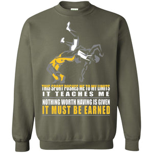 Wrestling T-shirt It Teaches Me Nothing Worth Having Is Given It Must Be Earned