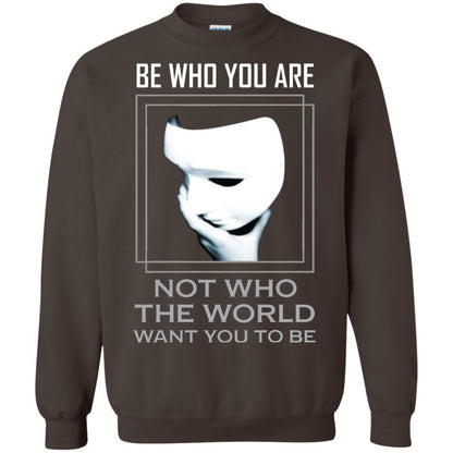 Be Who You Are Not The World Want You To Be Shirt Dark Chocolate