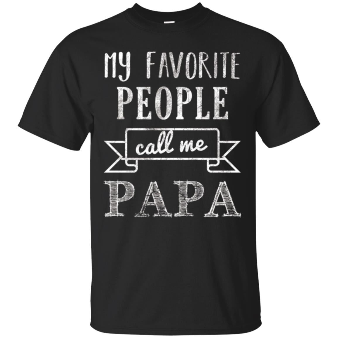 Papa T-shirt My Favorite People Call Me Papa Black