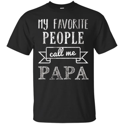 Papa T-shirt My Favorite People Call Me Papa Black